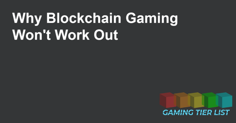 Why Blockchain Gaming Wont Work Out